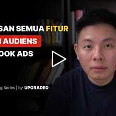 Penjelasan Semua Fitur Custom Audiens di Facebook Ads