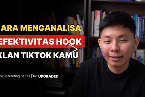 Cara Menganalisa Efektivitas Hook Iklan Tiktok kamu