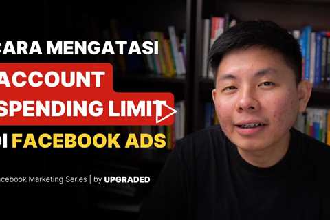 Cara Mengatasi Account Spending Limit di Facebook Ads