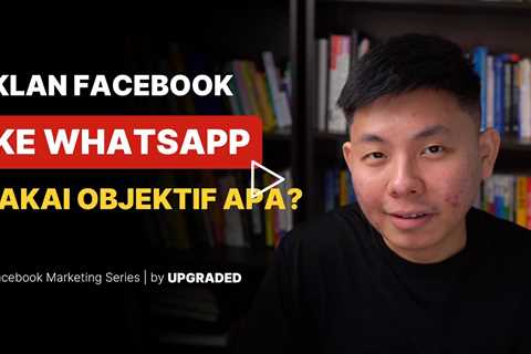 Iklan Facebook ke WA Bagusnya Pakai Objektif Apa ?