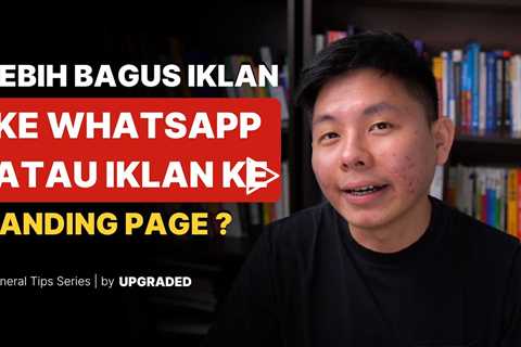 Lebih Bagus Iklan ke WA atau Landing Page ?
