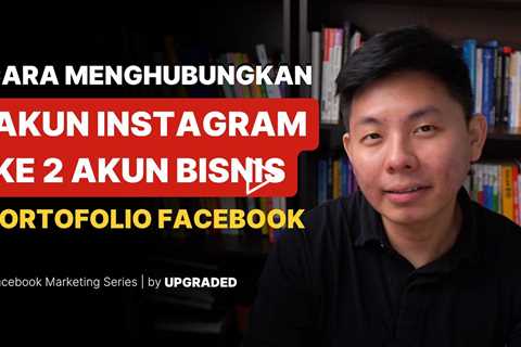 Cara Menghubungkan Akun Instagram ke 2 Akun Bisnis Portofolio Facebook