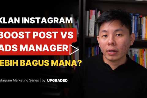 Iklan IG Boost Post VS Ads Manager, Lebih Bagus Mana?