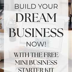 Start building your dream business with this free Mini Business Starter Kit today..