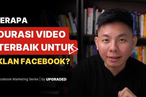 Berapa Durasi Video Terbaik untuk Iklan Facebook