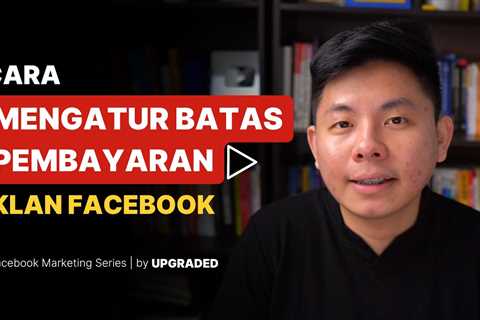 Cara Mengatur Batas Pembayaran Iklan Facebook