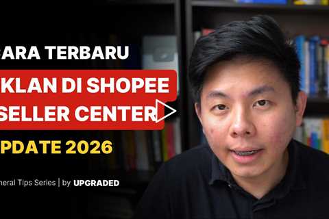 Cara Terbaru Ngiklan di Shopee Seller Center Update 2026