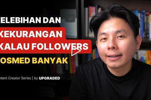 Kelebihan dan Kekurangan Kalau Followers Social Media Banyak
